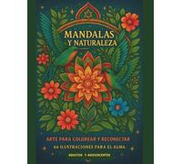 Mandalas y Naturaleza: Arte para colorear y reconectar - 66 ilustraciones para el alma , adultos y adolescentes