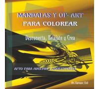 MANDALAS Y OP-ART PARA COLOREAR: DESCONECTA, RELÁJATE Y CREA ( apto para adultos y adolescentes ).