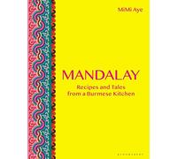 Mandalay: Recipes and Tales from a Burmese Kitchen