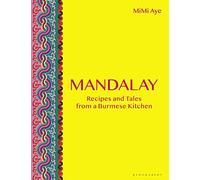 Mandalay: Recipes and Tales from a Burmese Kitchen