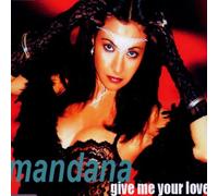 Mandana - Give Me Your Love