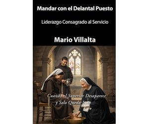 Mandar con el Delantal Puesto: Liderazgo Consagrado al Servicio