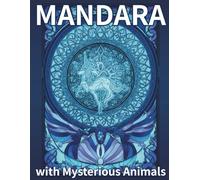MANDARA with mysterious animals: A Relaxing Coloring Book for Adults | Over 50 Fantasy Creatures & Decorative Mandala Designs
