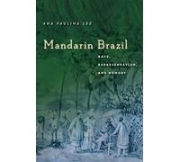 Mandarin Brazil: Race, Representation, and Memory (Asian America)
