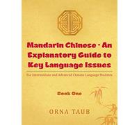 Mandarin Chinese An Explanatory Guide to Key Language Issues: For Intermediate and Advanced Chinese Language Students