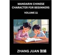 Mandarin Chinese Character for Beginners (Part 11)- A Progressive Guide to Mastering Chinese Characters, Techniques for Rapid Multiple-Choice ... Along with Your Complete HSK Level Reference