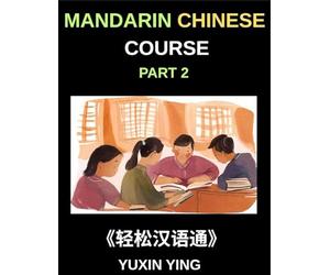 Mandarin Chinese Course (Part 2)- Master Chinese Your Way, Self-Paced Lessons, Vocabulary, Grammar, Pinyin & Cultural Insights for HSK Excellence