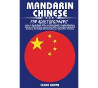 MANDARIN CHINESE FOR ADULT BEGINNERS: Learn to Speak, Read, Write, and Understand Everyday Mandarin Chinese with Practical Lessons, Real-Life ... Exercises (LANGUAGE LEARNING SERIES)