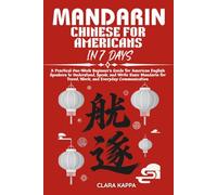 MANDARIN CHINESE FOR AMERICANS IN 7 DAYS: A Practical One-Week Beginner’s Guide for American English Speakers to Understand, Speak, and Write Basic ... Communication (Language Mastery Guides)