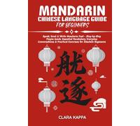 MANDARIN CHINESE LANGUAGE GUIDE FOR BEGINNERS: Speak, Read & Write Mandarin Fast - Step-by-Step Pinyin Guide, Essential Vocabulary, Everyday ... Absolute Beginners (Language Mastery Guides)