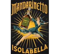 Mandarinetto Isolabella - Vintage Alcohol Poster A4 Retro Wall Art Featuring Classic Liquor Ad Perfect Bar Decor for Home Kitchen Pub Lounge or Man Cave Gift