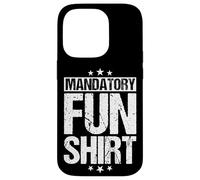 MANDATORY FUN SHIRT Funny Military Case for iPhone 14 Pro