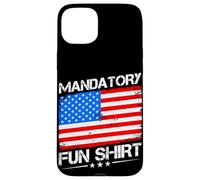 MANDATORY FUN SHIRT Funny Military Case for iPhone 15 Plus