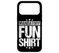 MANDATORY FUN SHIRT Funny Military Case for iPhone 17 Pro Max