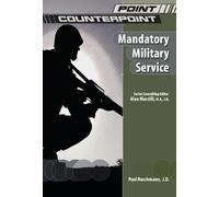 Mandatory Military Service (Point/Counterpoint: Issues in Contemporary American Society)