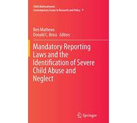 Mandatory Reporting Laws and the Identification of Severe Child Abuse and Neglect: 4 (Child Maltreatment, 4)