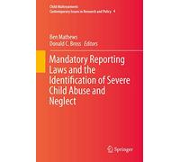 Mandatory Reporting Laws and the Identification of Severe Child Abuse and Neglect: 4 (Child Maltreatment, 4)