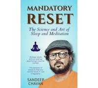 Mandatory Reset: The Science and Art of Sleep and Meditation (Edition01)