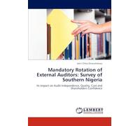 Mandatory Rotation of External Auditors: Survey of Southern Nigeria: Its impact on Audit Independence, Quality, Cost and Shareholders Confidence