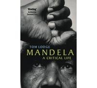 Mandela: A Critical Life