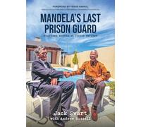 Mandela’s Last Prison Guard: Fourteen Months at Victor Verster