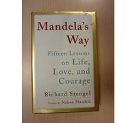 Mandela's Way: Fifteen Lessons on Life, Love, and Courage