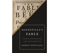 Mandeville’s Fable : Pride, Hypocrisy, and Sociability