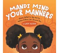 Mandi Mind Your Manners: Know What to Say and Do When Others Are Around You