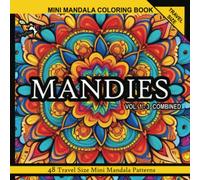 "MANDIES" VOL 1-3 COMBINED Travel Size Mini Mandala Coloring Book Patterns for Adults: Peaceful Relaxing Stress Relieving ADHD Anxiety Therapy Mindful Inspirational Zen Meditation Patterns