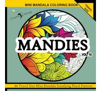 "MANDIES" Vol. 10 Travel Size Mini FLORAL Mandala Coloring Book Satisfying Patterns for Adults: Calm Peaceful Relaxing Stress Relieving Reset ADHD ... Inspirational Zen Meditation Shapes & Doodles