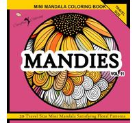 "MANDIES" Vol. 11 Travel Size Mini FLORAL Mandala Coloring Book Satisfying Patterns for Adults: Calm Peaceful Relaxing Stress Relieving Reset ADHD ... Inspirational Zen Meditation Shapes & Doodles