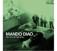 Mando Diao - Never Seen the Light of Day