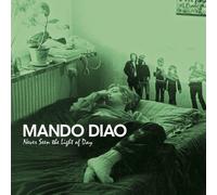 Mando Diao - Never Seen The Light Of Day (Digipak) [European Import]