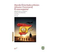 Mando Orientado a Misión (Mission Command). El caso español (Colección ACAMI)