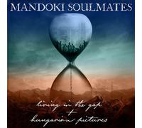 MANDOKI SOULMATES - LIVING IN THE GAP+HUNGARIAN PICTURES 2 CD NEW