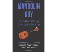 Mandolin Guy - Like A Normal Guy Only Much Smarter | Mandolin Players Pocket Sized Sketchbook: 100 Pages handy 5 x 8 | Gift For Songwriters, Students ... sketching & drawing | Fits in backpacks & bag