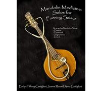Mandolin Medicine: Solos for Evening Solace: A Collection of Tunes Arranged for Solo Mandolin