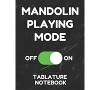 Mandolin Playing Mode Tablature Notebook: Mandolin Tabs Paper Journal 8.5 x 11 - 100 Pages For Composing Music - Funny Cover
