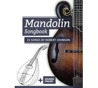 Mandolin Songbook - 15 Songs by Robert Johnson: + Sounds online: 21