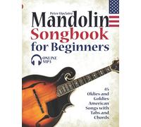 Mandolin Songbook for Beginners - 45 Oldies and Goldies American Songs with Tabs and Chords
