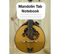 Mandolin Tab Notebook: Chord and Tablature Staff Music Paper for Mandolin Players, Bluegrass Players, Musicians, Teachers and Students (8.5"x11" - 120 Pages) (Mandolin Tablature)