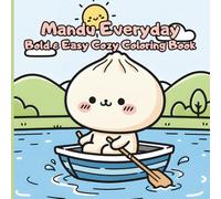 Mandu Everyday Bold & Easy Cozy Coloring Book: A Cute Korean Dumpling Character Coloring Book for Relaxation and Mindfulness with Cozy Everyday Scenes