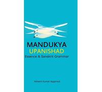 Mandukya Upanishad: Essence and Sanskrit Grammar by Ashwini Kumar Aggarwal (Engl