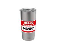 Mandy Hello Hi My Name is Tshirt Name On Custom Stainless Steel Insulated Tumbler