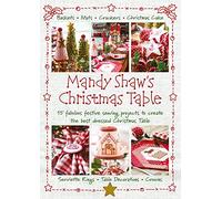 Mandy Shaw's Christmas Table: 15 Fabulous Festive Sewing Projects to Create the Best Dressed Christmas Table