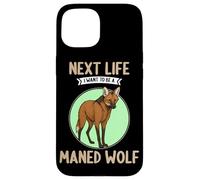 Maned Wolves Next Life i want to be a Maned Wolf Case for iPhone 15