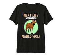 Maned Wolves Next Life i Want to be a Maned Wolf Premium T-Shirt