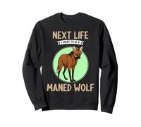 Maned Wolves Next Life i want to be a Maned Wolf Sweatshirt