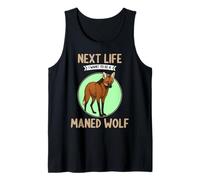 Maned Wolves Next Life i Want to be a Maned Wolf Tank Top