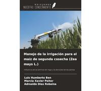 Manejo de la irrigación para el maíz de segunda cosecha (Zea mays L.): Influencia de las láminas de riego y la densidad de las plantas